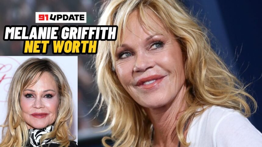 Melanie Griffith Net Worth